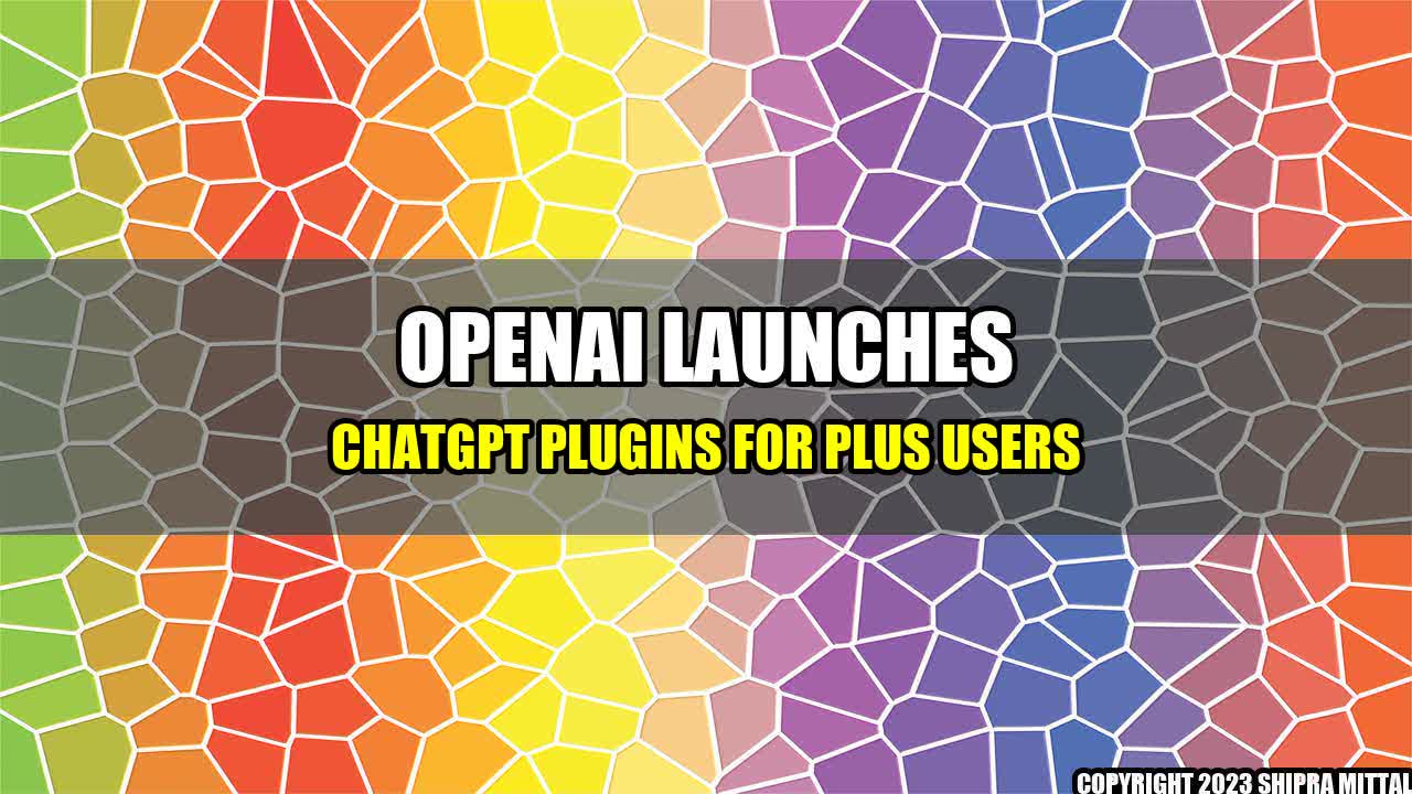 +OpenAI-Launches-ChatGPT-Plugins-for-Plus-Users+