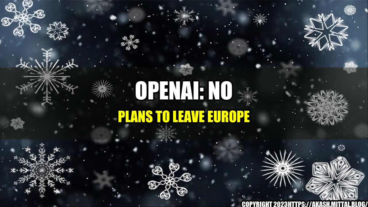 +OpenAI-No-Plans-to-Leave-Europe+