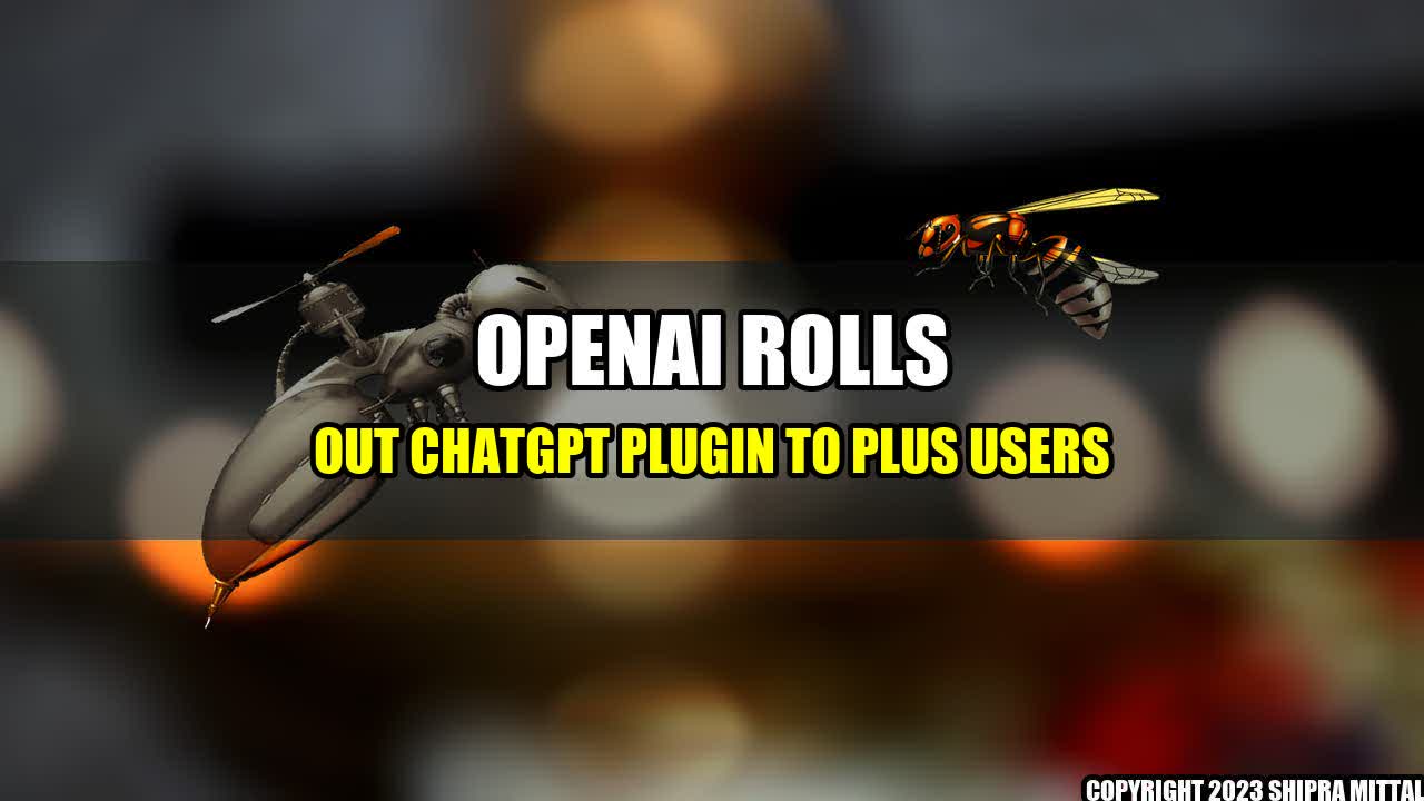 +OpenAI-Rolls-Out-ChatGPT-Plugin-to-Plus-Users+