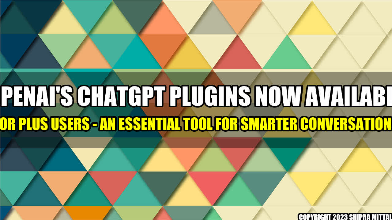 +OpenAI-s-ChatGPT-Plugins-Now-Available-for-Plus-Users-An-Essential-Tool-for-Smarter-Conversations+