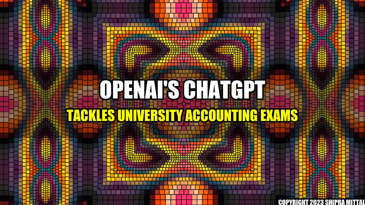 +OpenAI's ChatGPT Tackles University Accounting Exams+