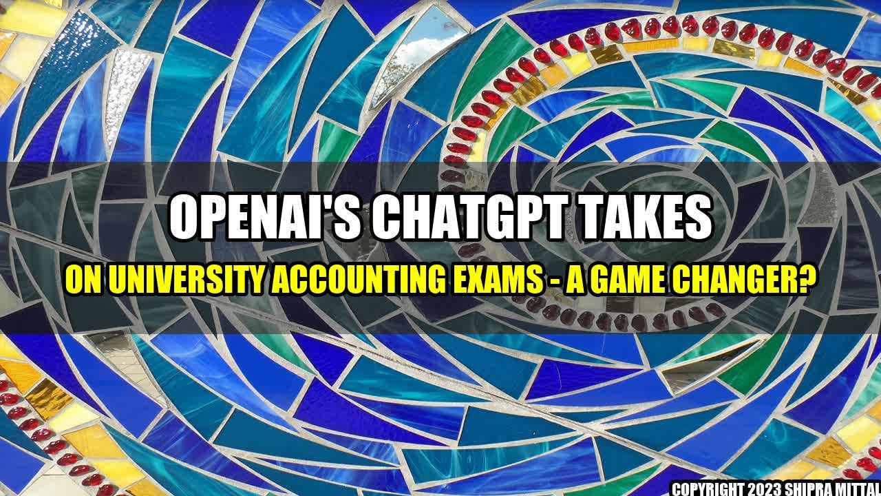 +OpenAI's ChatGPT Takes on University Accounting Exams - A Game Changer?+