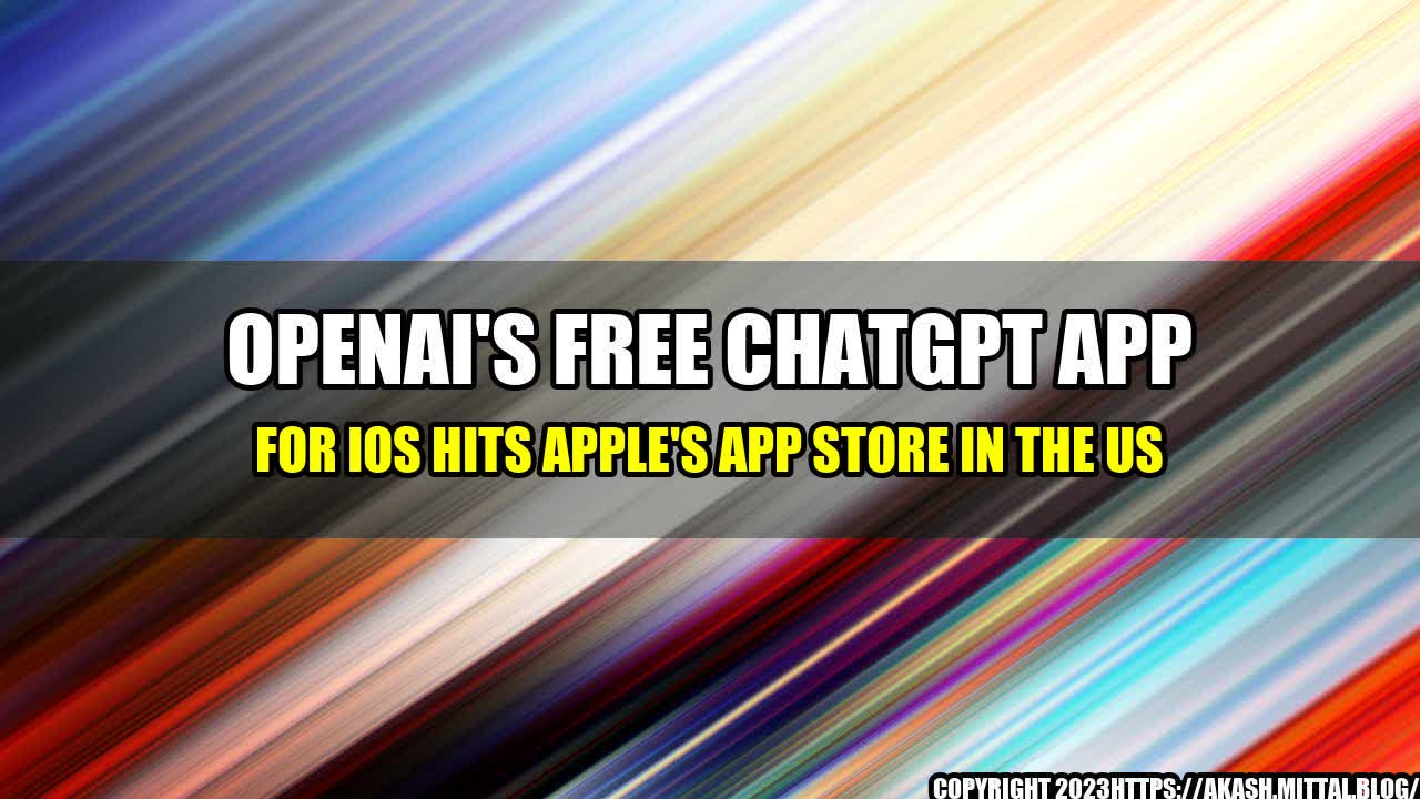 +OpenAI-s-Free-ChatGPT-App-For-iOS-Hits-Apple-s-App-Store-In-The-US+