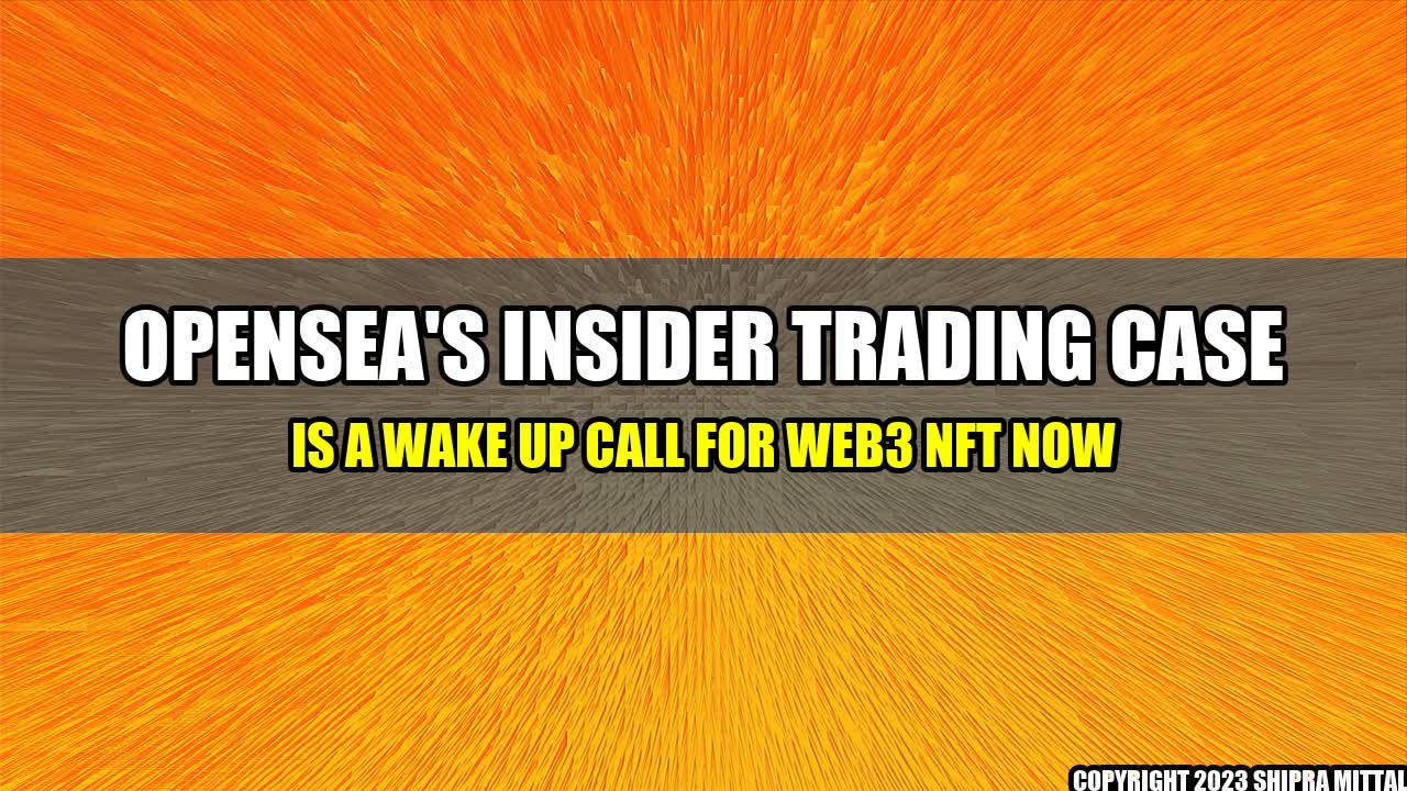 +Opensea-s-Insider-Trading-Case-Is-a-Wake-Up-Call-for-Web3-NFT-Now+