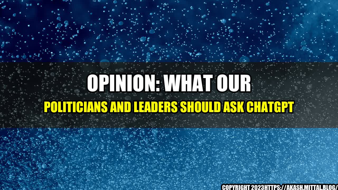 +Opinion-What-Our-Politicians-and-Leaders-Should-Ask-ChatGPT+