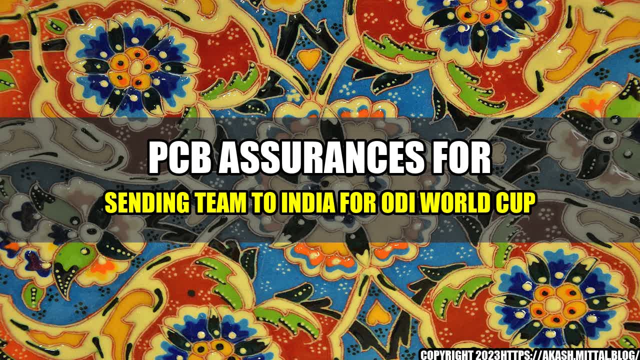 +PCB-Assurances-for-Sending-Team-to-India-for-ODI-World-Cup+