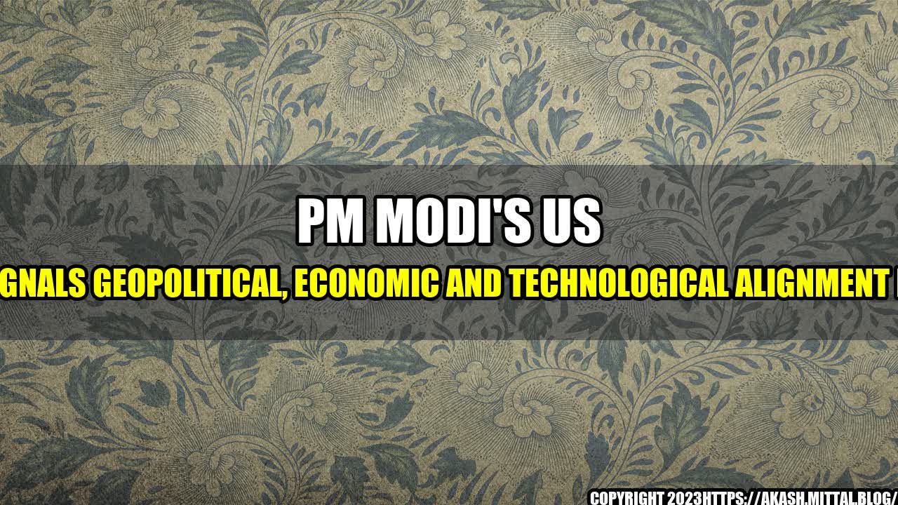 +PM-Modi-s-US-Visit-Signals-Geopolitical-Economic-and-Technological-Alignment-Boosts+