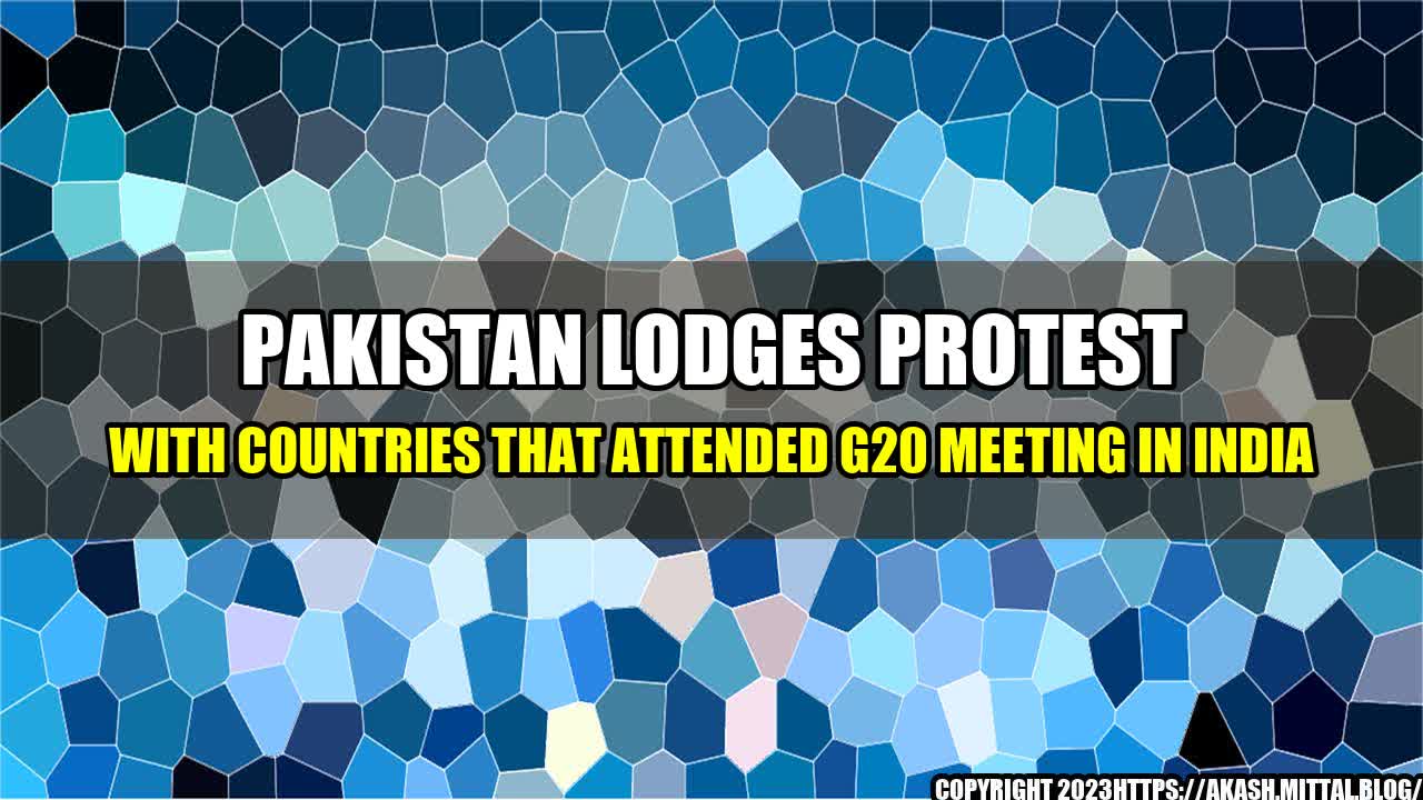 +Pakistan-lodges-protest-with-countries-that-attended-G20-meeting-In-India+