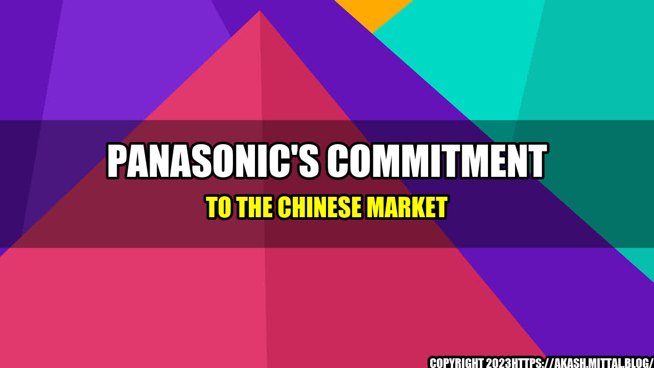 +Panasonic-s-Commitment-to-the-Chinese-Market+