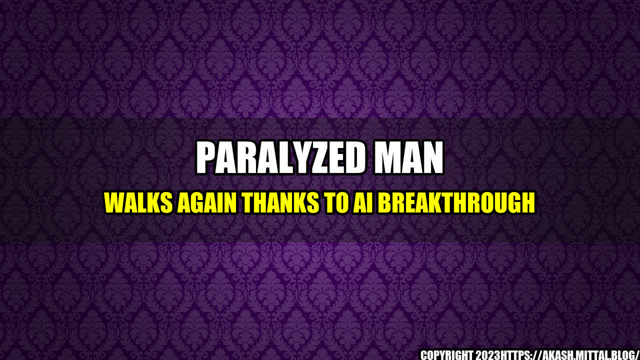 +Paralyzed-Man-Walks-Again-Thanks-to-AI-Breakthrough+