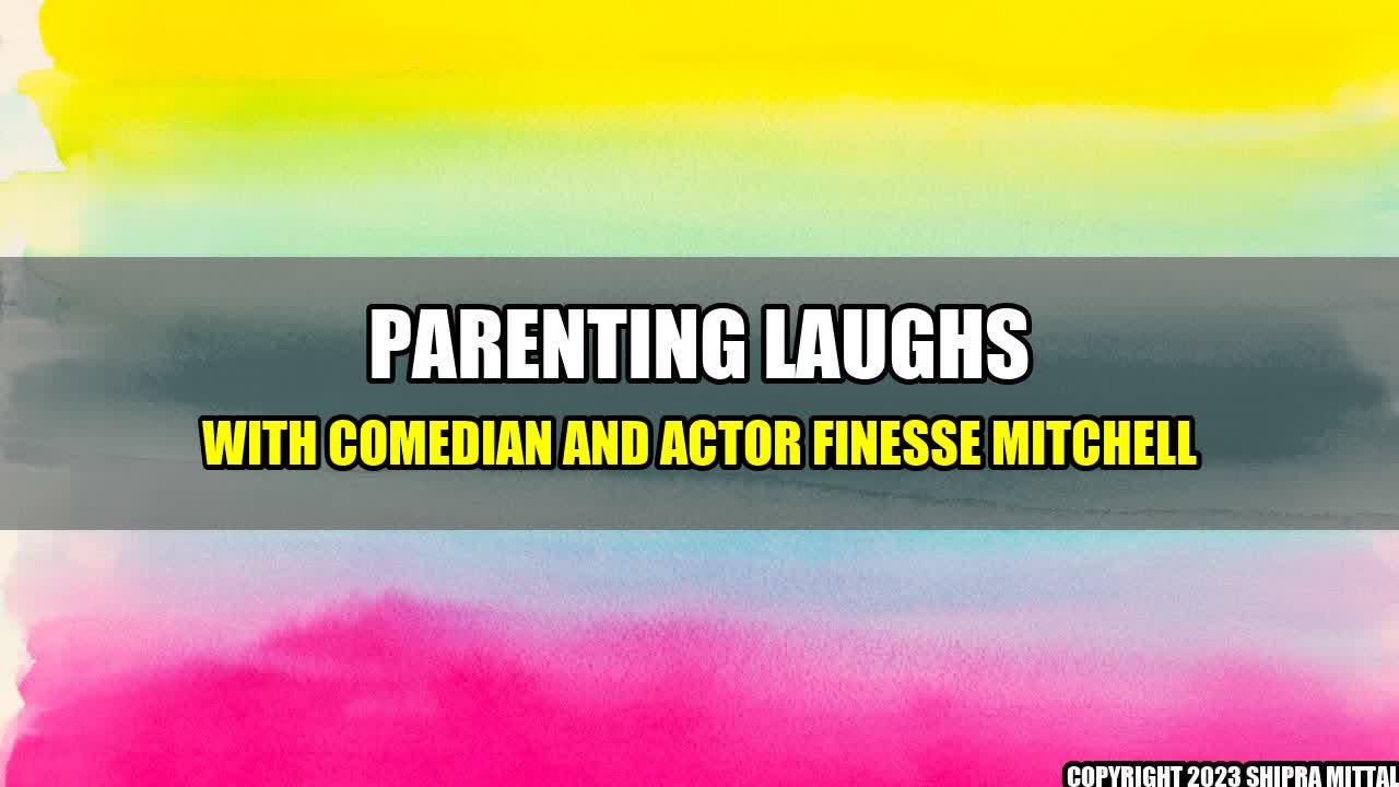 +Parenting-Laughs-with-Comedian-and-Actor-Finesse-Mitchell+