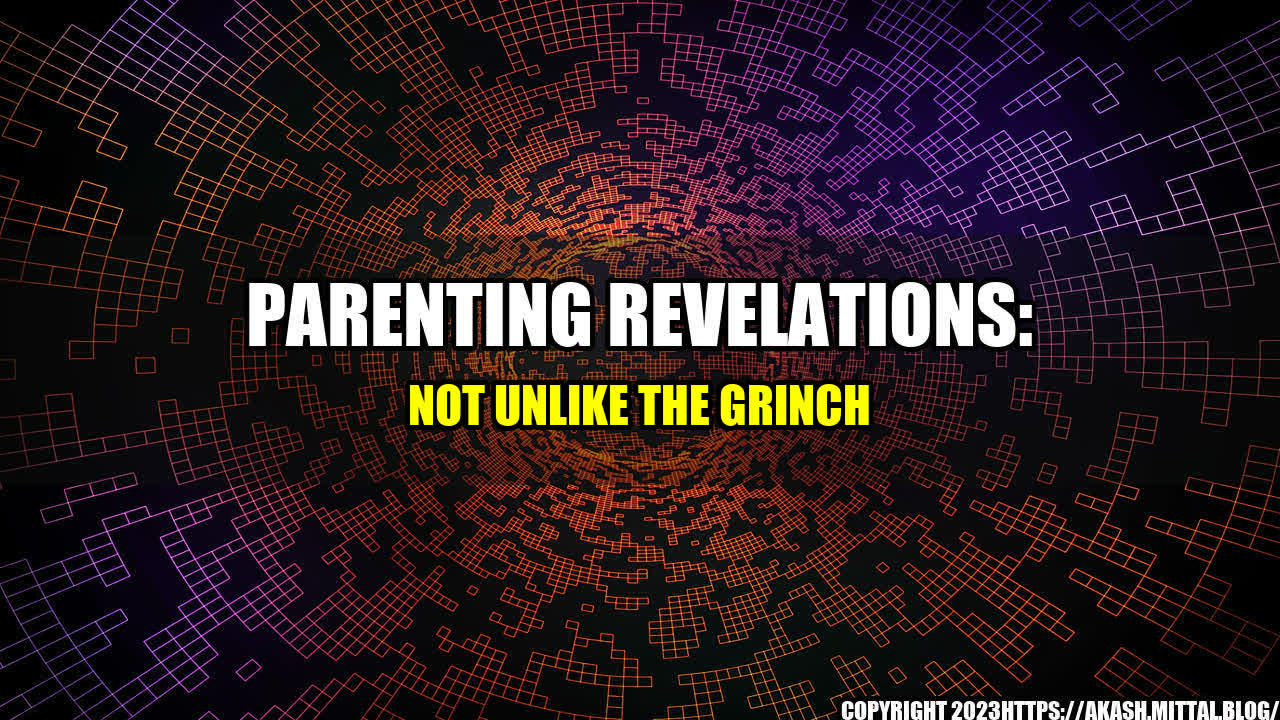 +Parenting-Revelations-Not-Unlike-the-Grinch+