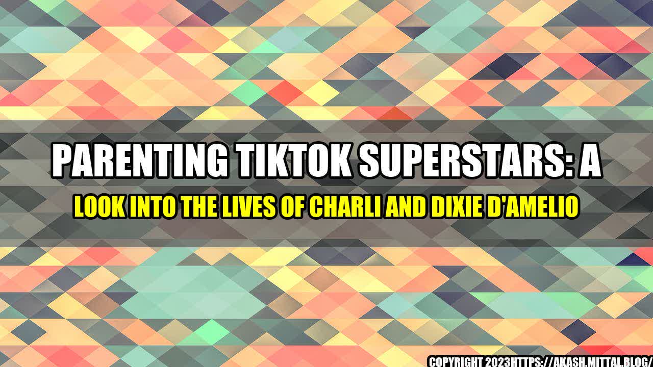 +Parenting-TikTok-Superstars-A-Look-into-the-Lives-of-Charli-and-Dixie-D-Amelio+