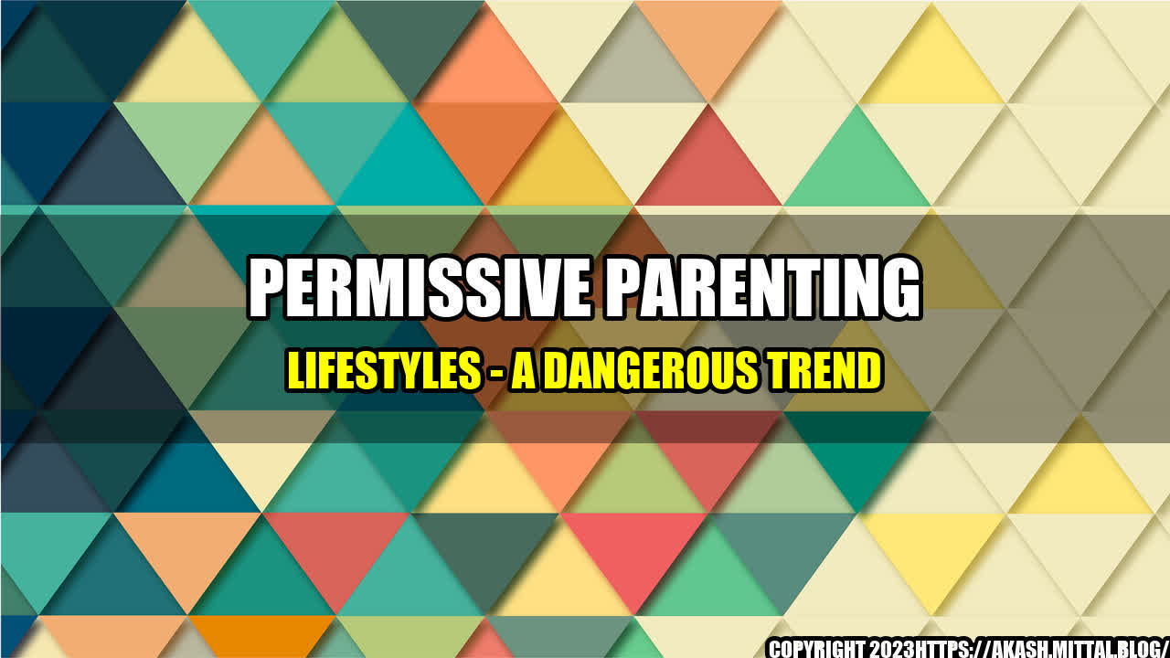 +Permissive-Parenting-Lifestyles-A-Dangerous-Trend+