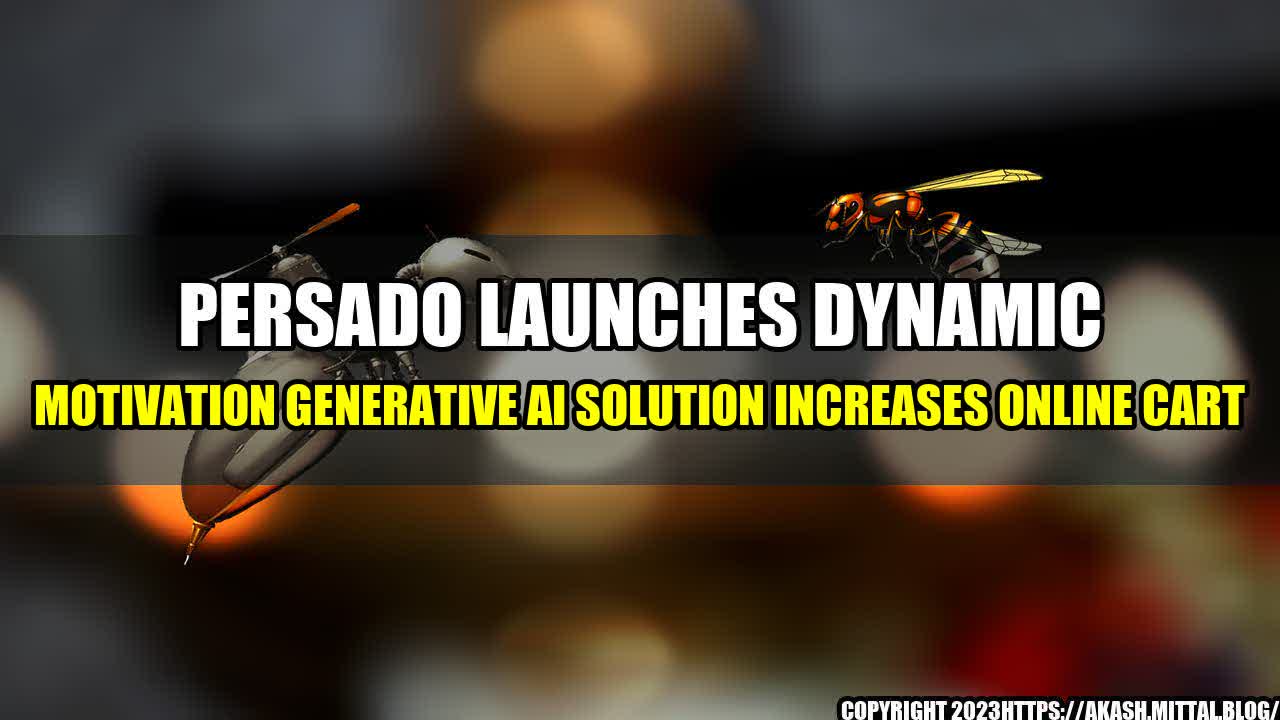 +Persado-Launches-Dynamic-Motivation-Generative-AI-Solution-Increases-Online-Cart+