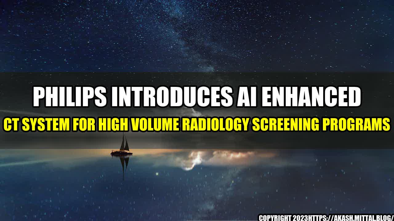 +Philips-Introduces-AI-Enhanced-CT-System-for-High-Volume-Radiology-Screening-Programs+