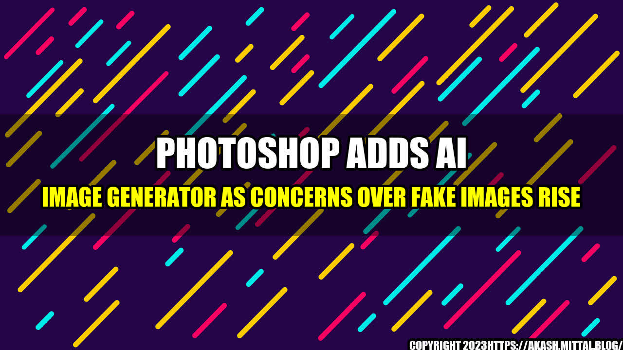 +Photoshop-Adds-AI-Image-Generator-As-Concerns-Over-Fake-Images-Rise+