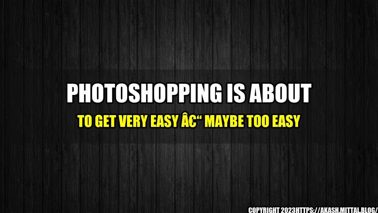 +Photoshopping-Is-About-to-Get-Very-Easy-Maybe-Too-Easy+