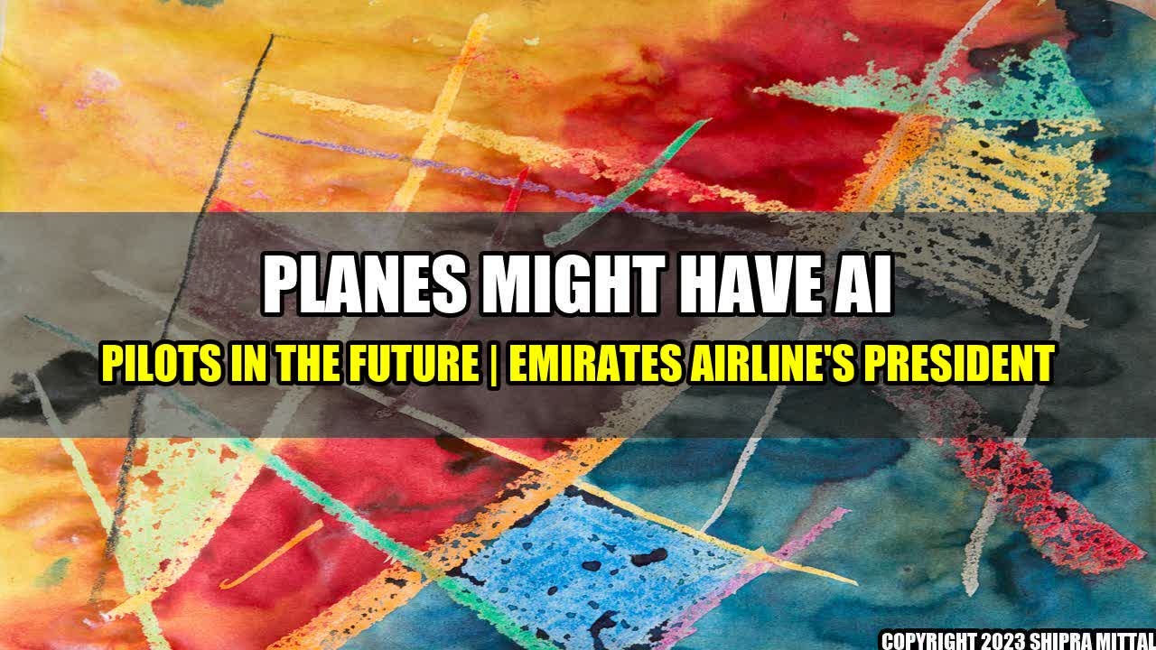 +Planes-Might-Have-AI-Pilots-In-The-Future-Emirates-Airline-s-President+