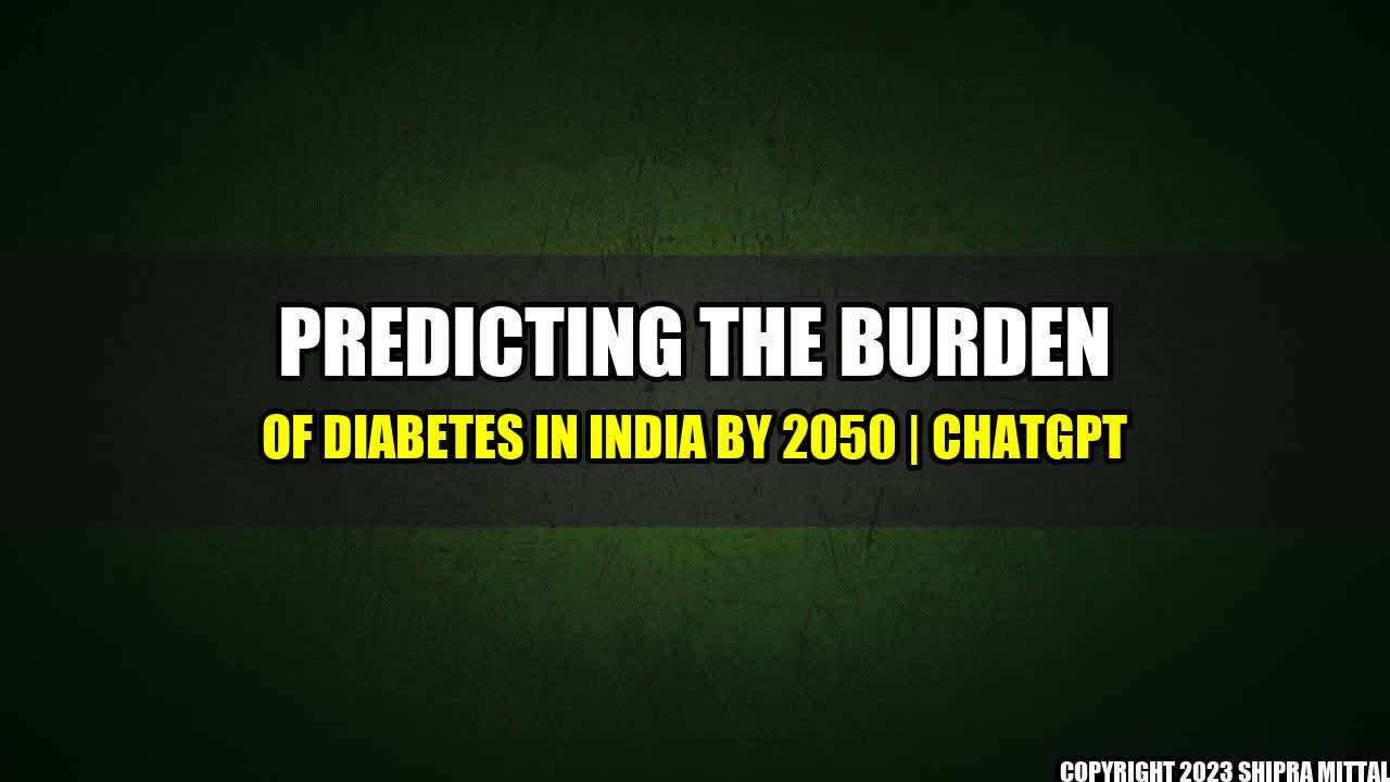 +Predicting the Burden of Diabetes in India by 2050 | ChatGPT+