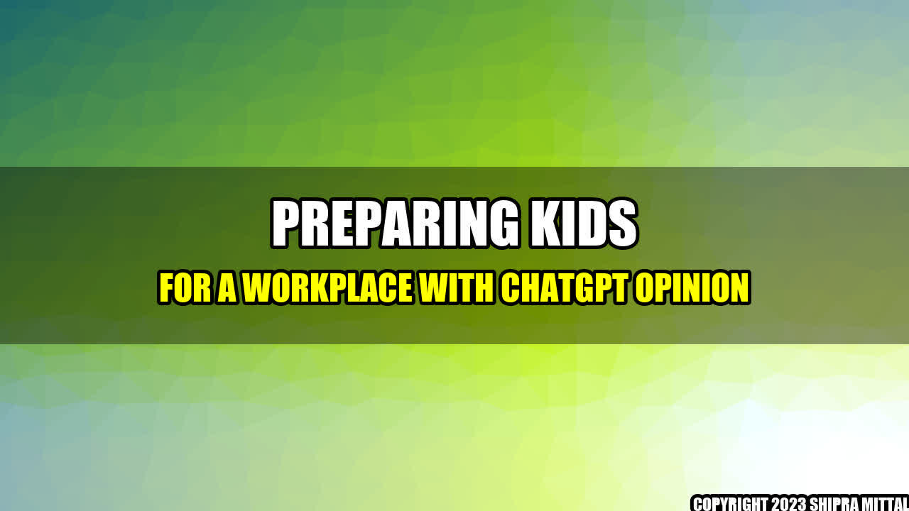 +Preparing-Kids-for-a-Workplace-with-ChatGPT-Opinion+