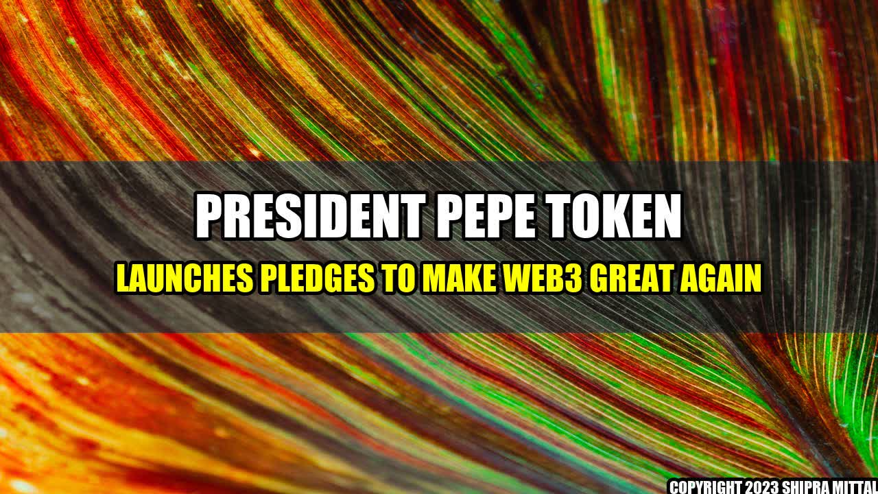 +President-Pepe-Token-Launches-Pledges-to-Make-Web3-Great-Again+