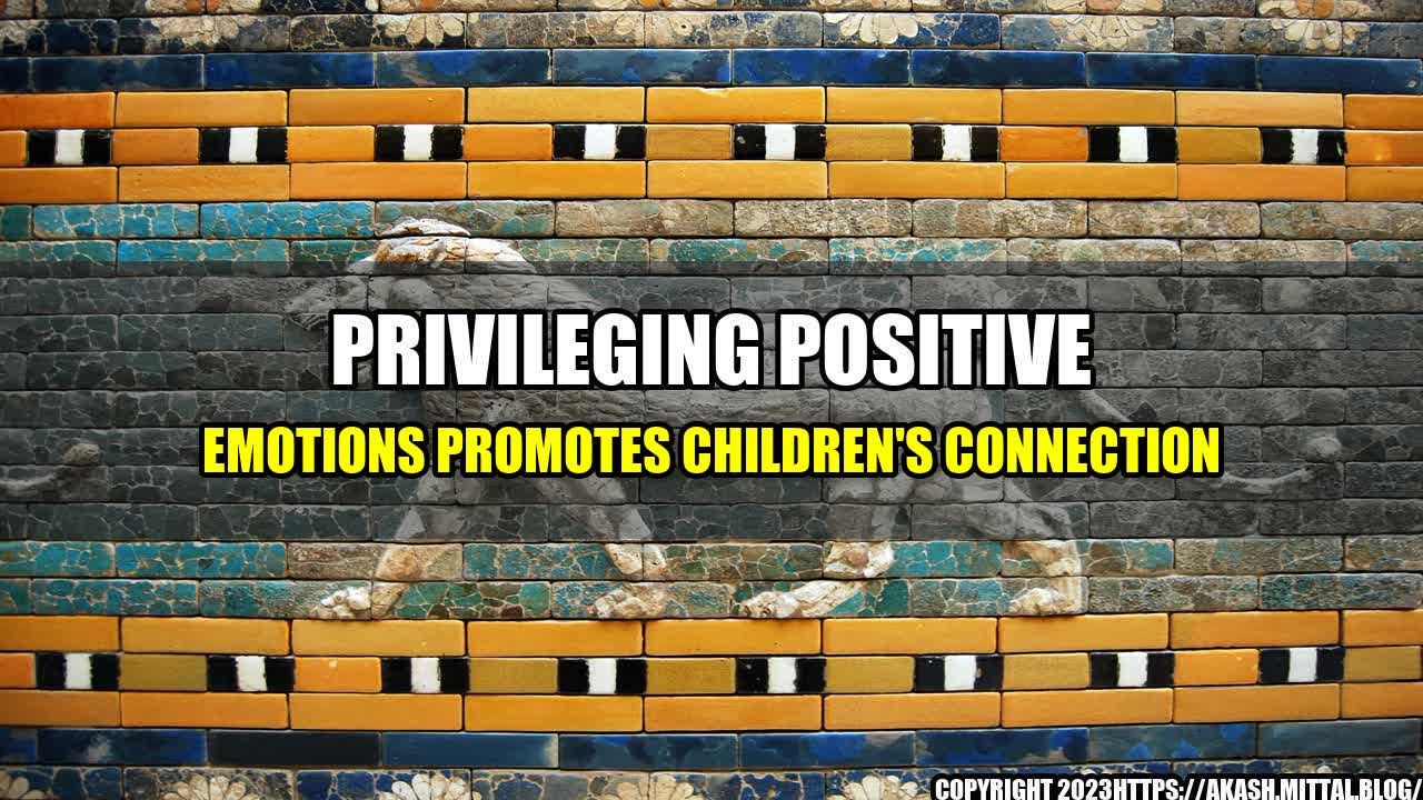 +Privileging-Positive-Emotions-Promotes-Children-s-Connection+