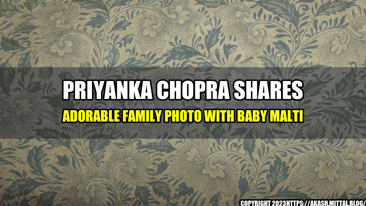 +Priyanka-Chopra-Shares-Adorable-Family-Photo-with-Baby-Malti+