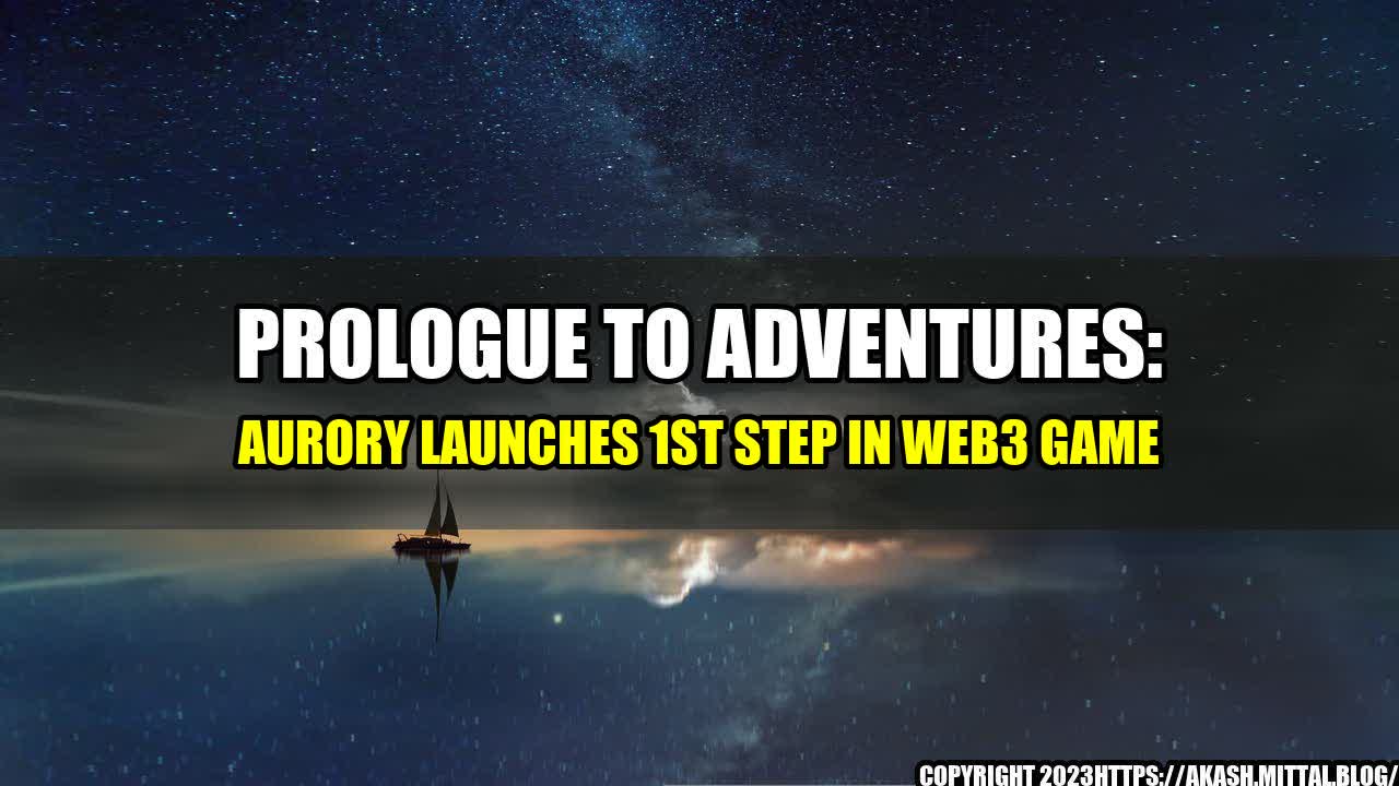 +Prologue-to-Adventures-Aurory-Launches-1st-Step-in-Web3-Game+