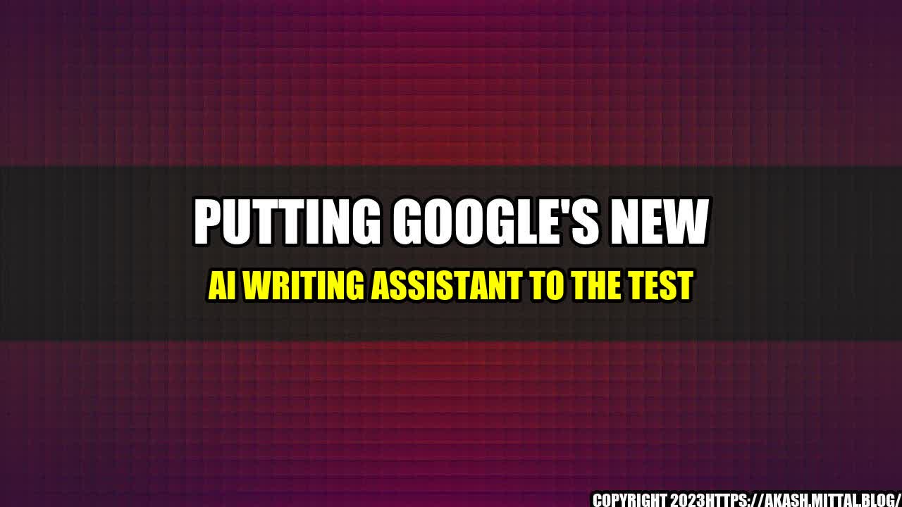 +Putting-Google-s-New-AI-Writing-Assistant-to-the-Test+