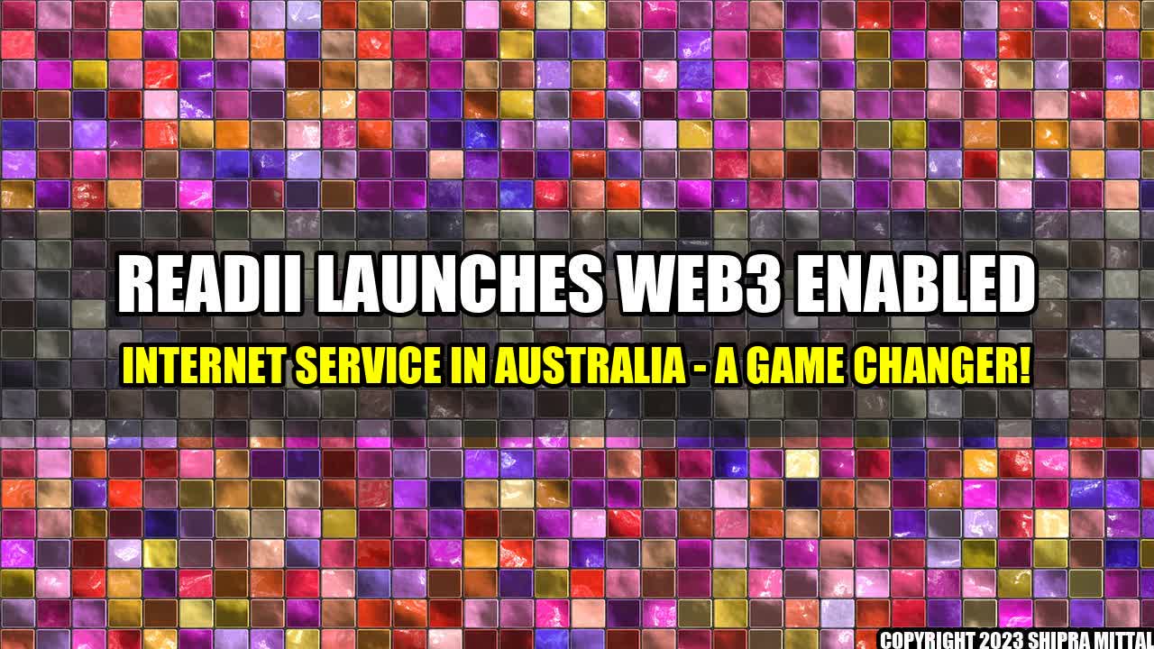 +Readii Launches Web3 Enabled Internet Service in Australia - A Game Changer!+