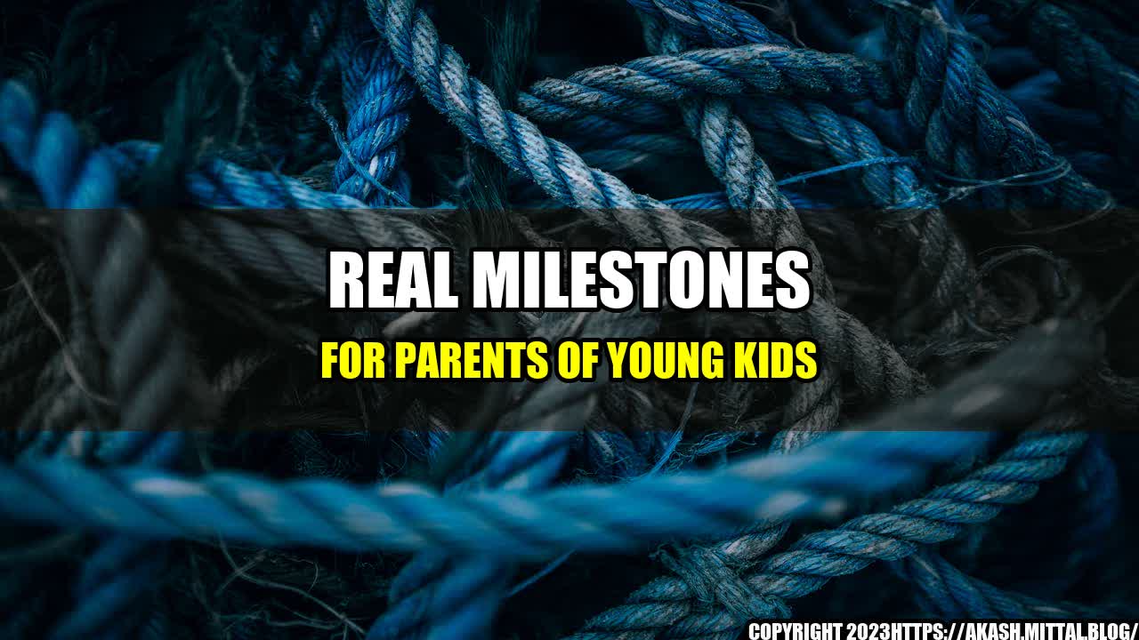 +Real-Milestones-for-Parents-of-Young-Kids+