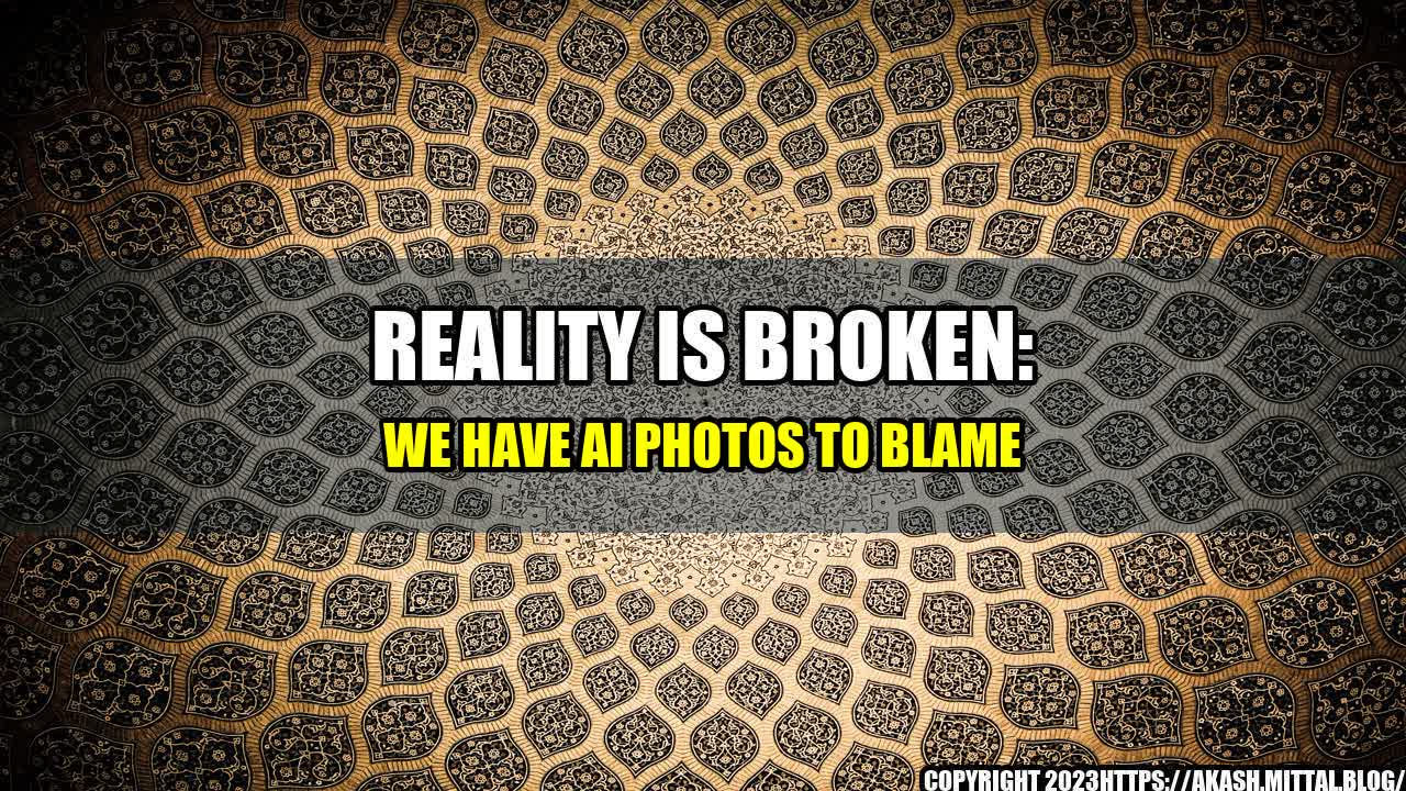 +Reality-Is-Broken-We-Have-AI-Photos-to-Blame+