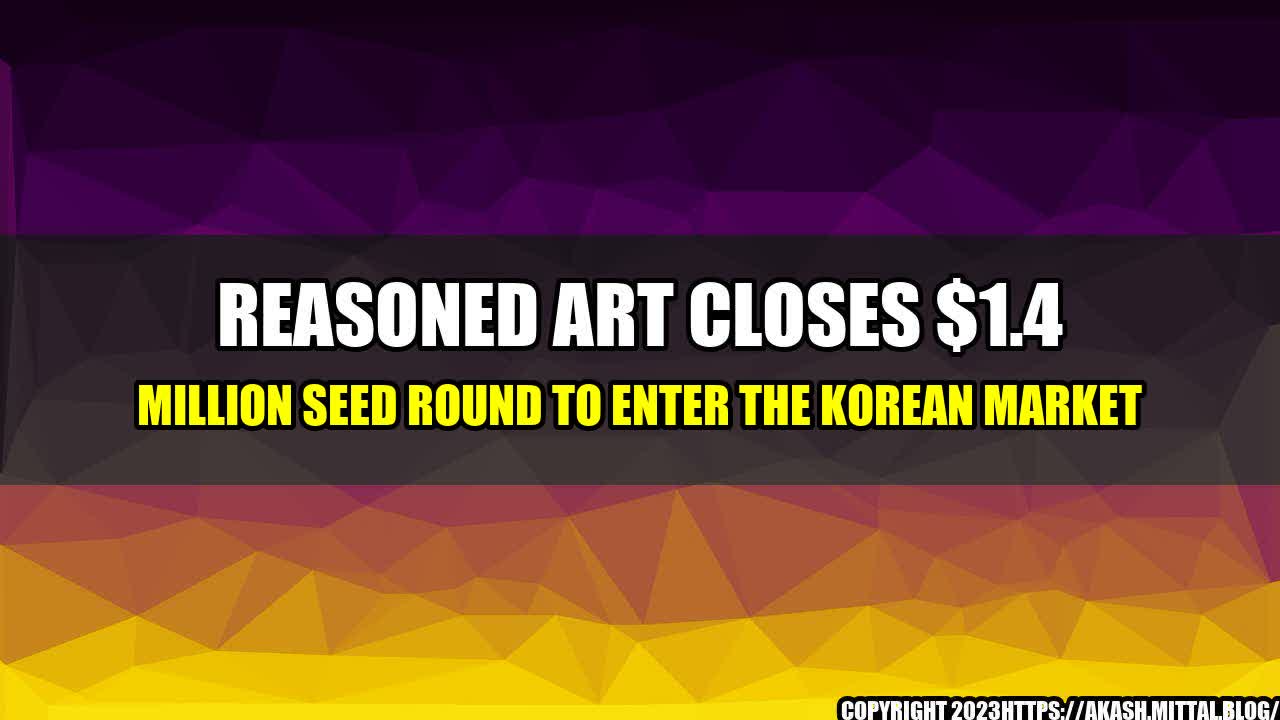 +Reasoned-Art-Closes-1-4-million-Seed-Round-to-Enter-the-Korean-Market+