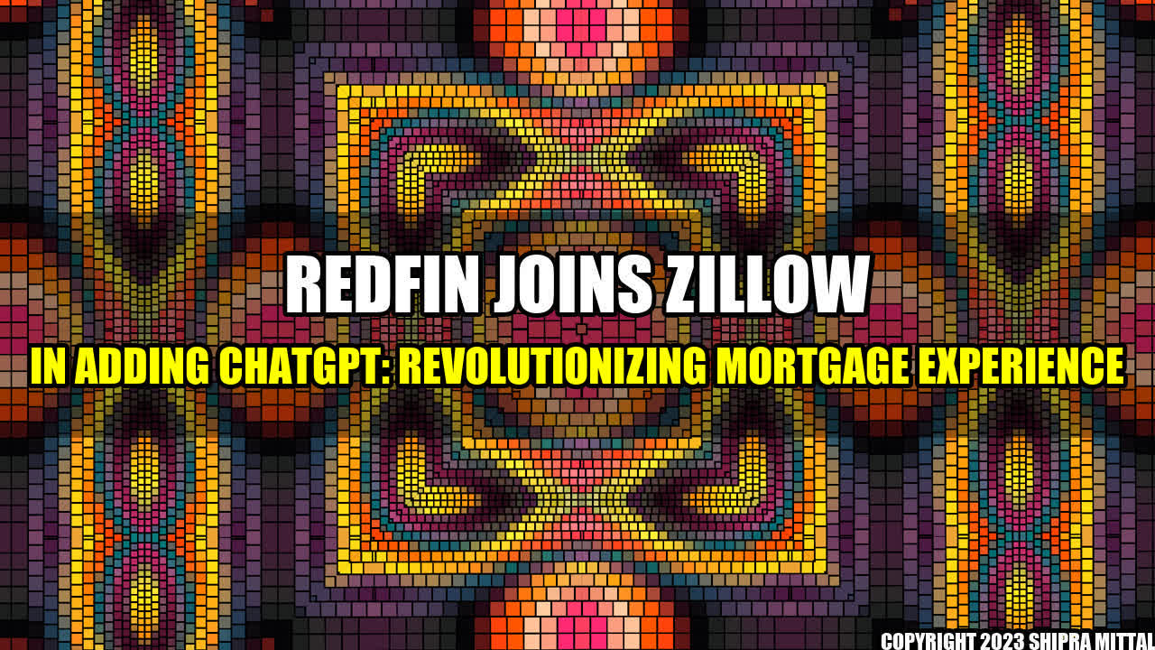 +Redfin-Joins-Zillow-in-Adding-ChatGPT-Revolutionizing-Mortgage-Experience+