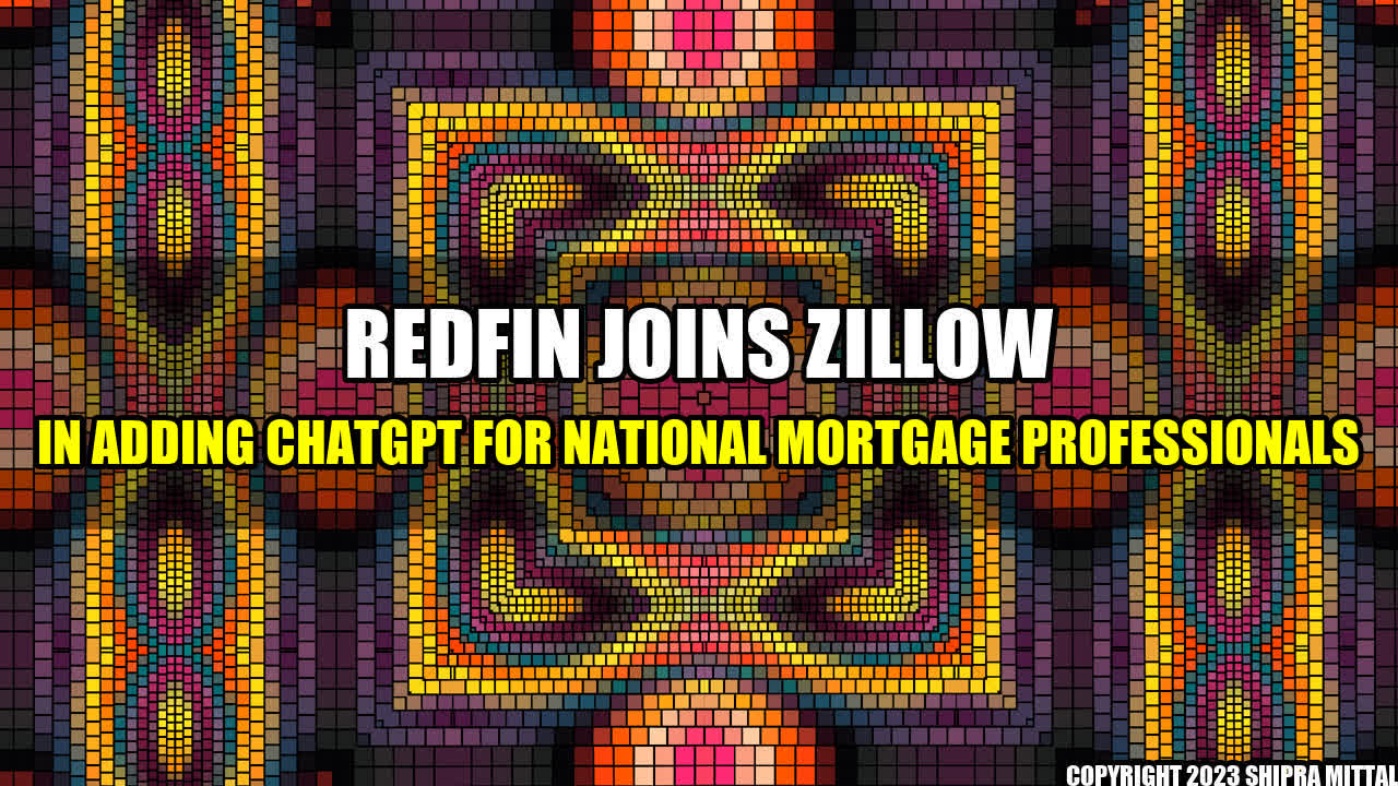 +Redfin-Joins-Zillow-in-Adding-ChatGPT-for-National-Mortgage-Professionals+