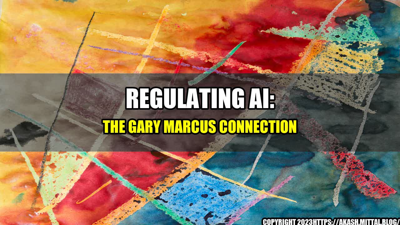 +Regulating-AI-The-Gary-Marcus-Connection+