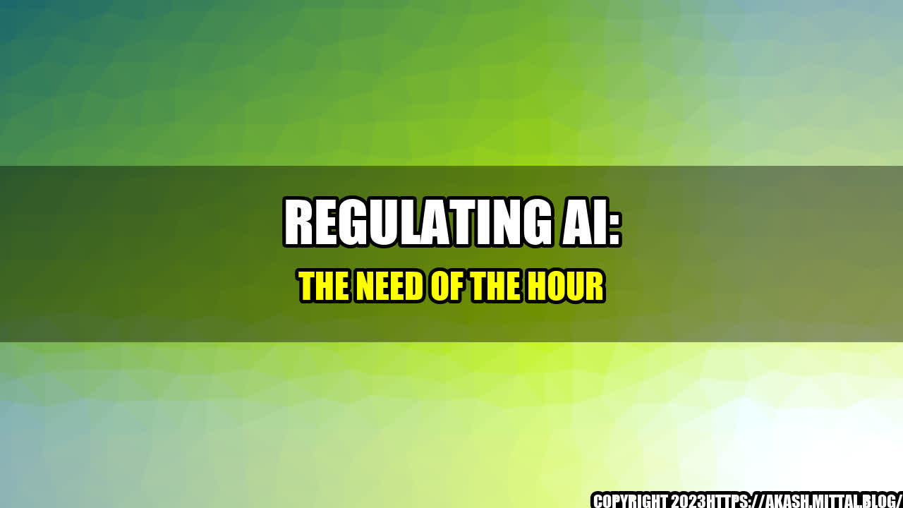 +Regulating-AI-The-Need-of-the-Hour+