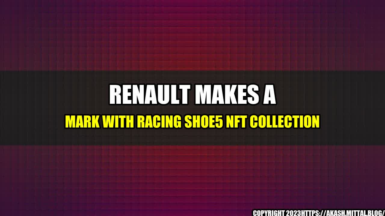 +Renault-Makes-a-Mark-with-Racing-Shoe5-NFT-Collection+