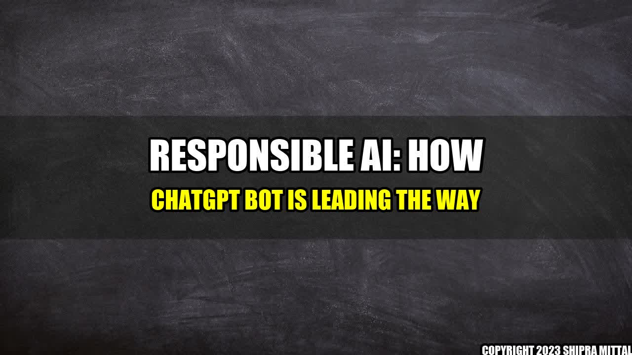 +Responsible AI: How ChatGPT Bot is Leading the Way+