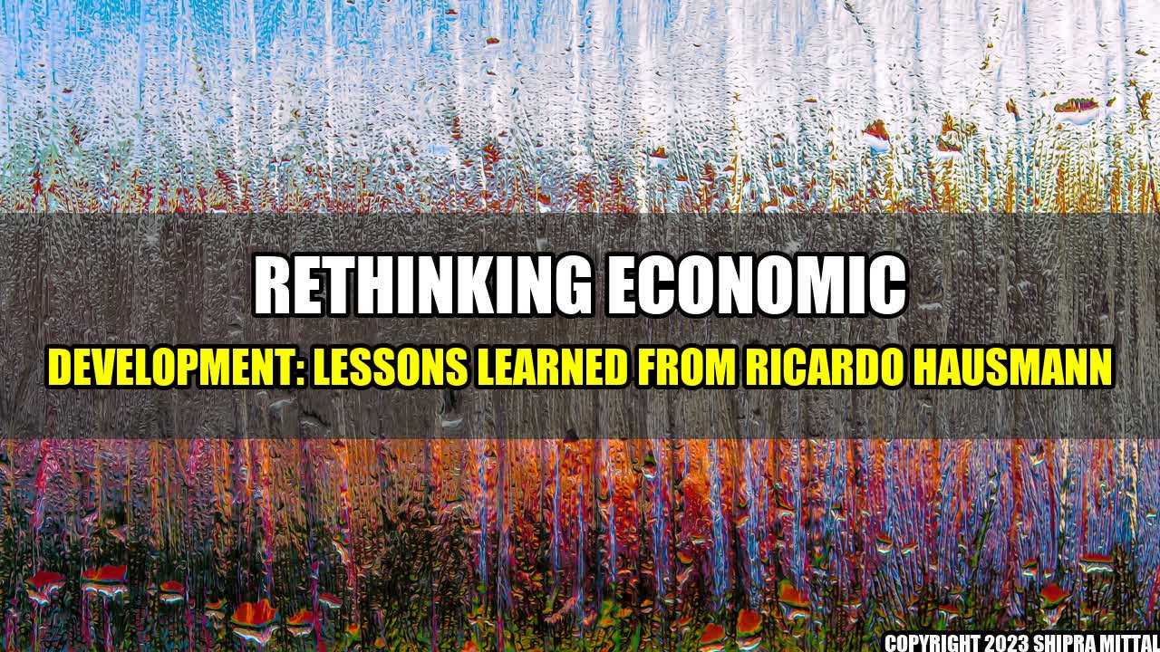 +Rethinking-Economic-Development-Lessons-Learned-from-Ricardo-Hausmann+