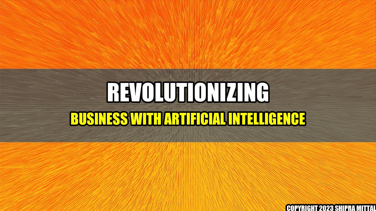 +Revolutionizing Business with Artificial Intelligence+