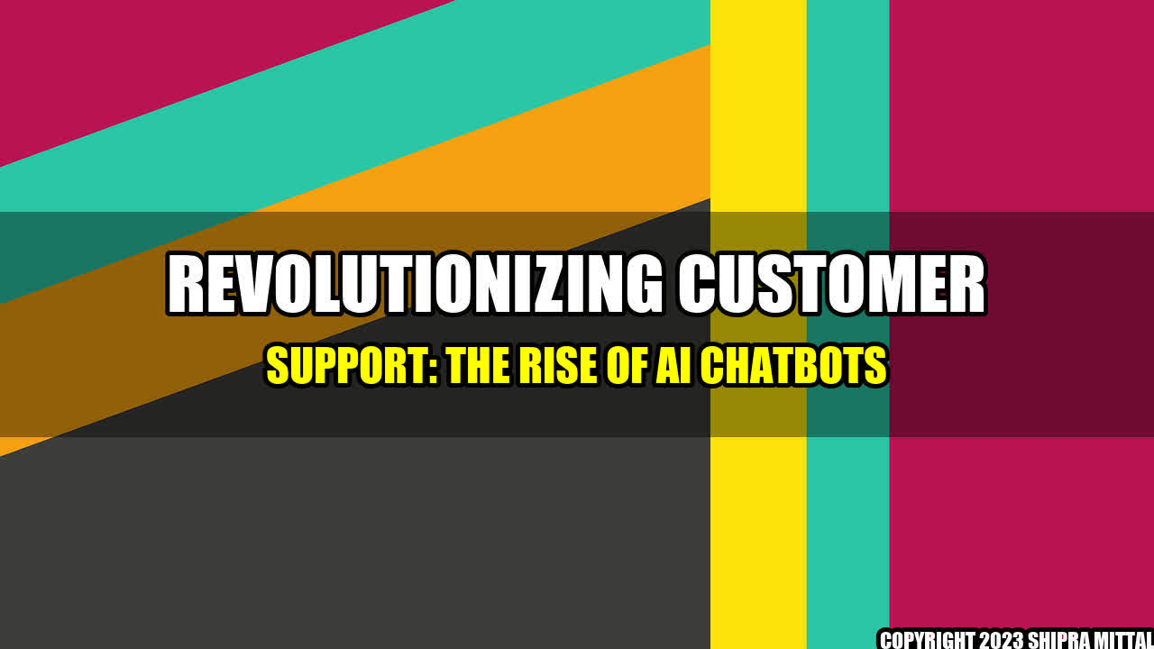 +Revolutionizing Customer Support: The Rise of AI chatbots+