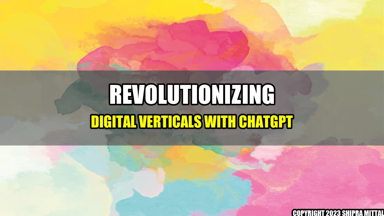 +Revolutionizing Digital Verticals with ChatGPT+