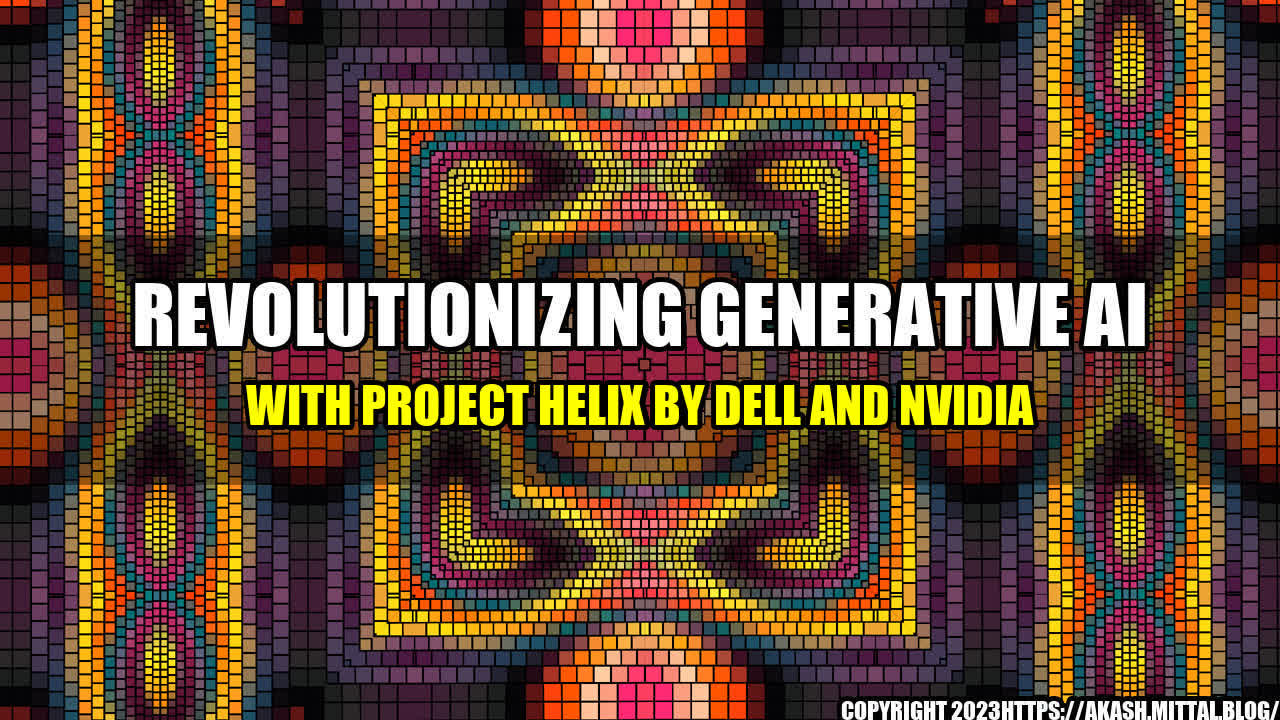 +Revolutionizing-Generative-AI-with-Project-Helix-by-Dell-and-NVIDIA+