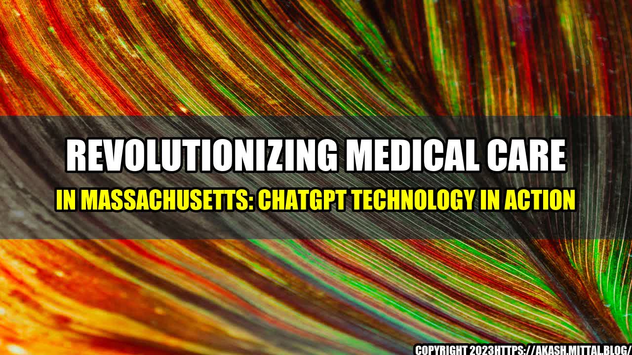 +Revolutionizing-Medical-Care-in-Massachusetts-ChatGPT-Technology-in-Action+