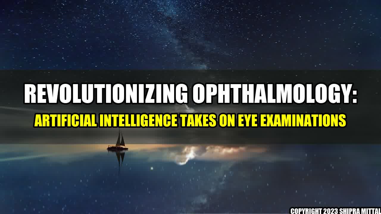 +Revolutionizing-Ophthalmology-Artificial-Intelligence-Takes-on-Eye-Examinations+