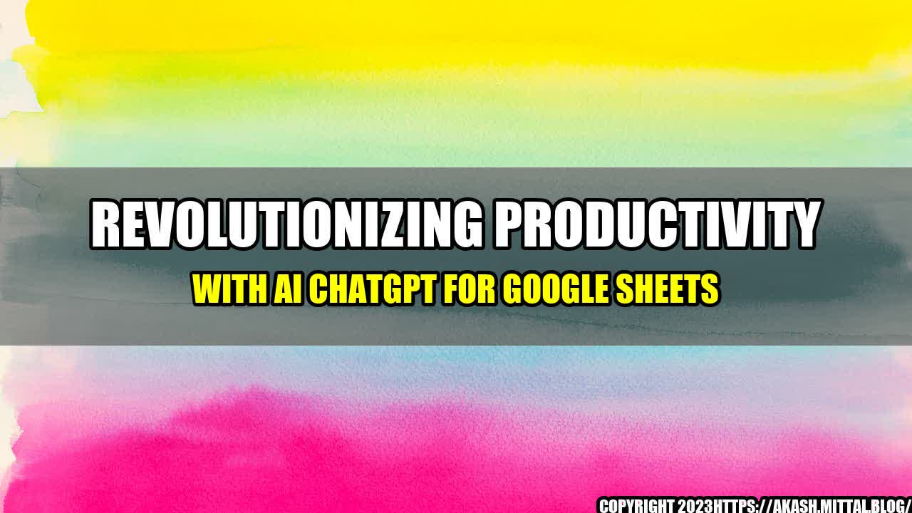 +Revolutionizing-Productivity-with-AI-ChatGPT-for-Google-Sheets+