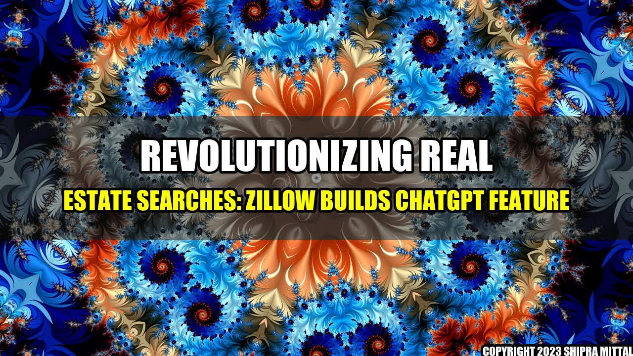 +Revolutionizing-Real-Estate-Searches-Zillow-Builds-ChatGPT-Feature+