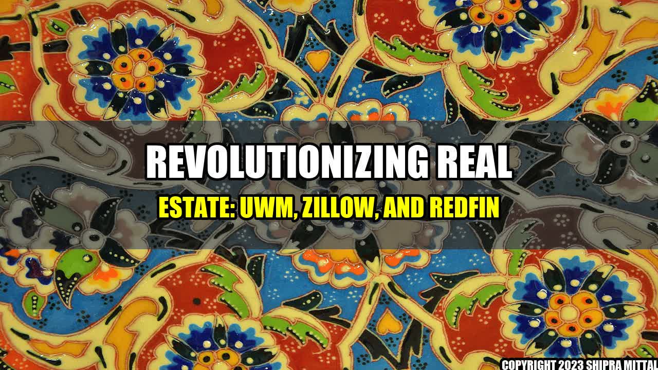 +Revolutionizing-Real-Estate-UWM-Zillow-and-Redfin+